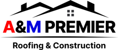 A&M Premier Roofing and Construction