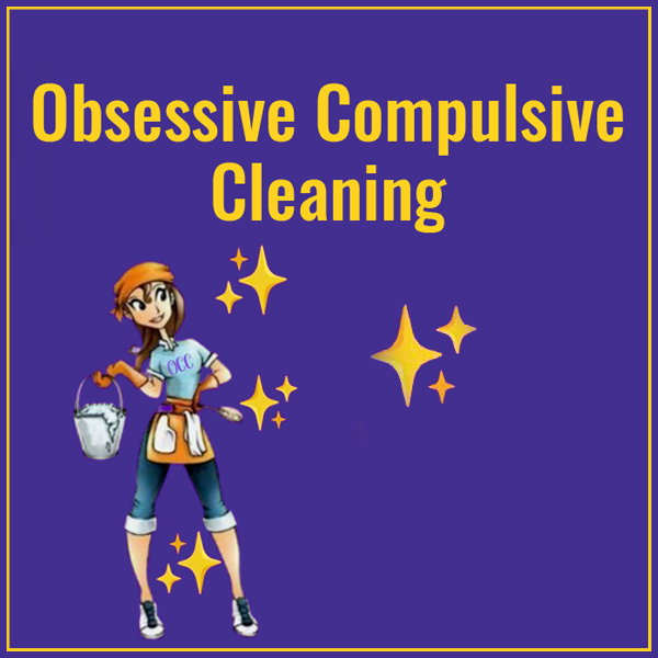 Obsessive Compulsive Cleaning