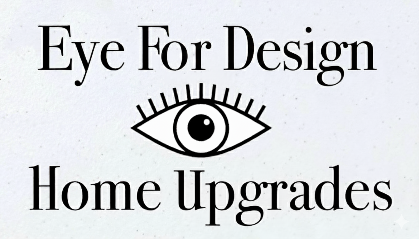 Eye For Design Home Upgrades LLC